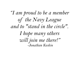 "I am proud to be a member of the Navy League and to "stand in the circle". I hope many others will join me there!" -Jonathan Kaskin